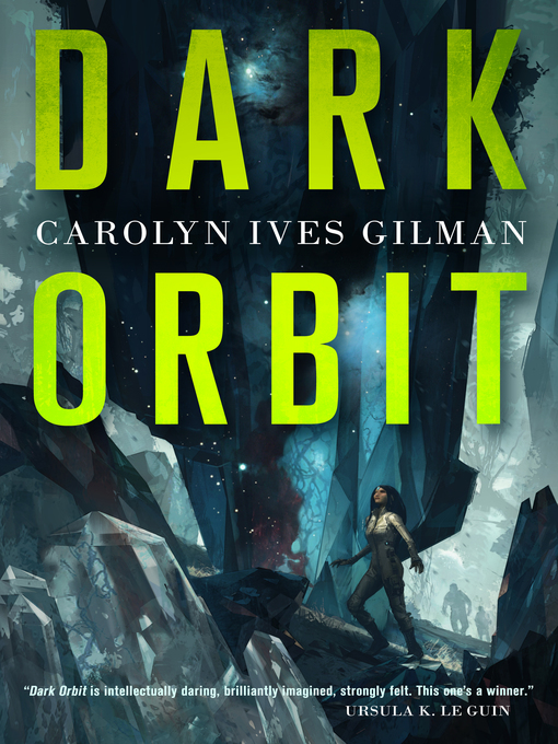 Title details for Dark Orbit by Carolyn Ives Gilman - Available